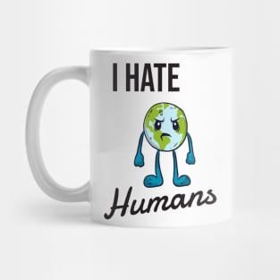 I hate humans Mug